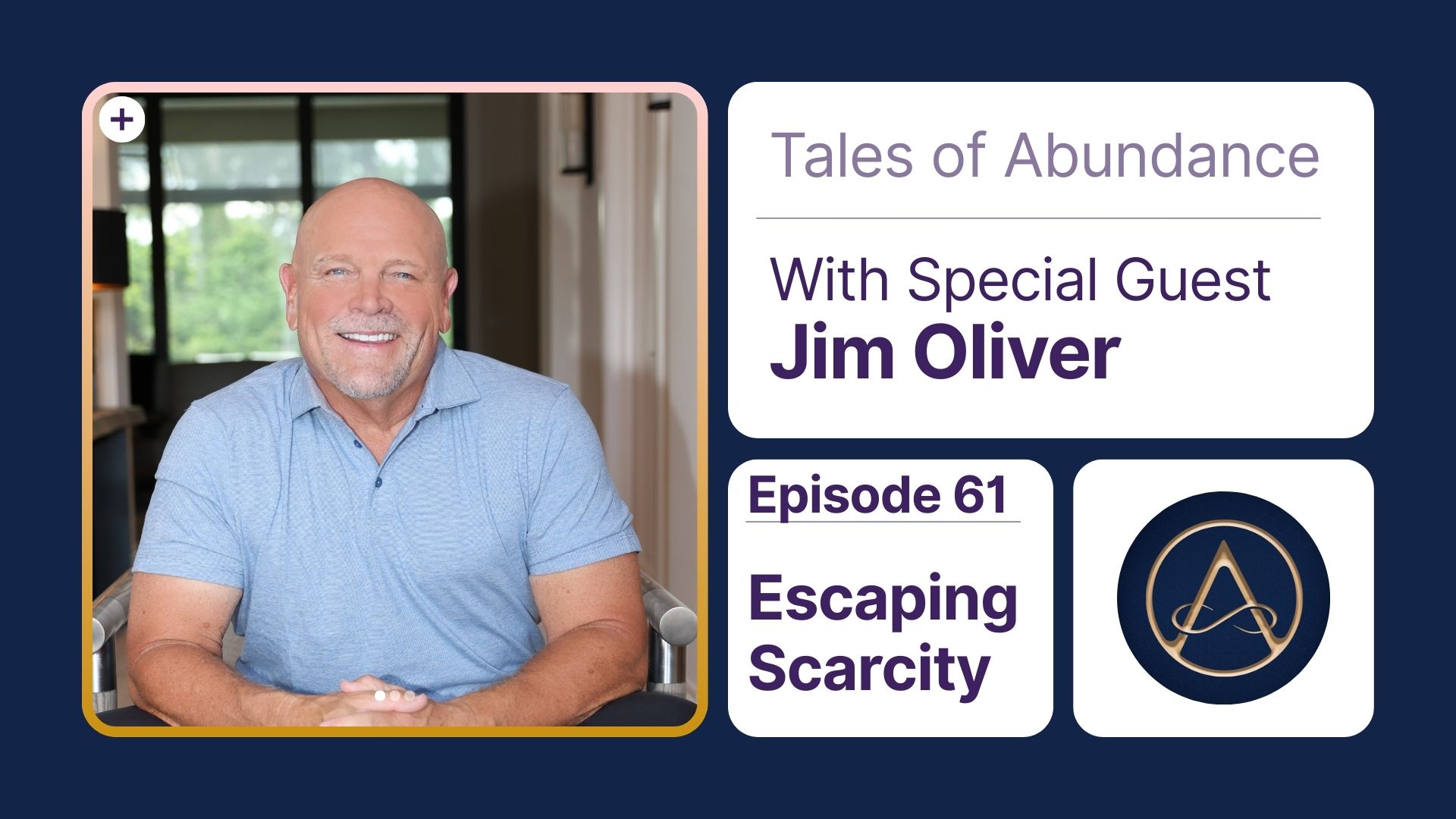 Tales of Abundance Episode 61 – Escaping Scarcity with Jim Oliver