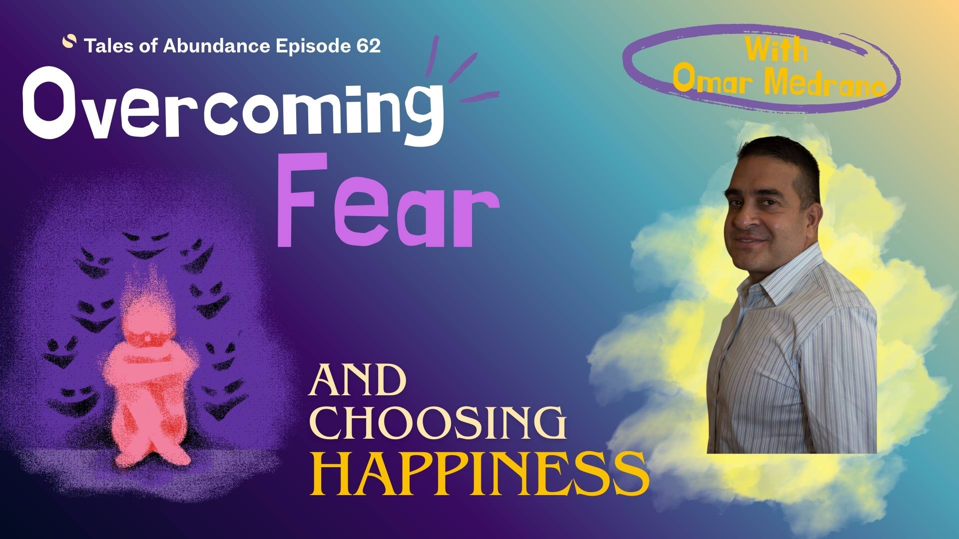 Tales of Abundance Episode 62 – Escaping Fear with Omar Medrano