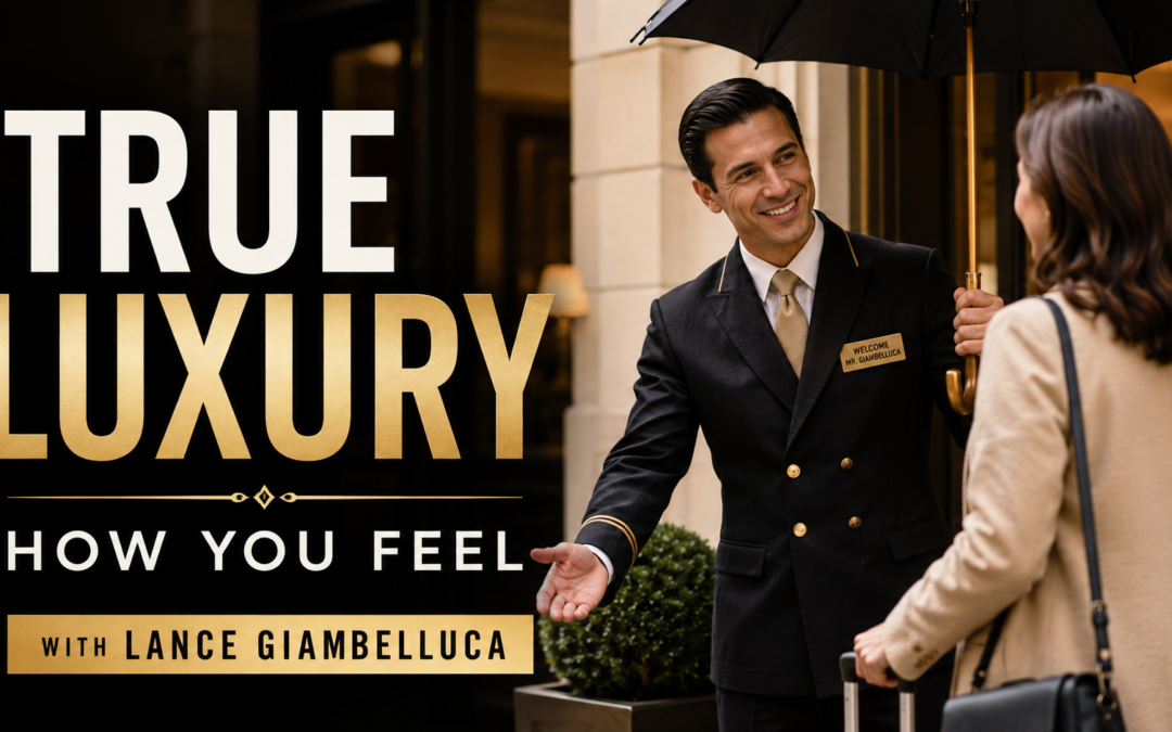 Luxury Is How You Make Someone Feel — with Lance Giambelluca – Episode 86